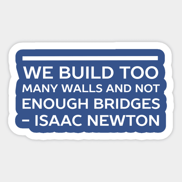 Build bridges not walls Sticker by happinessinatee